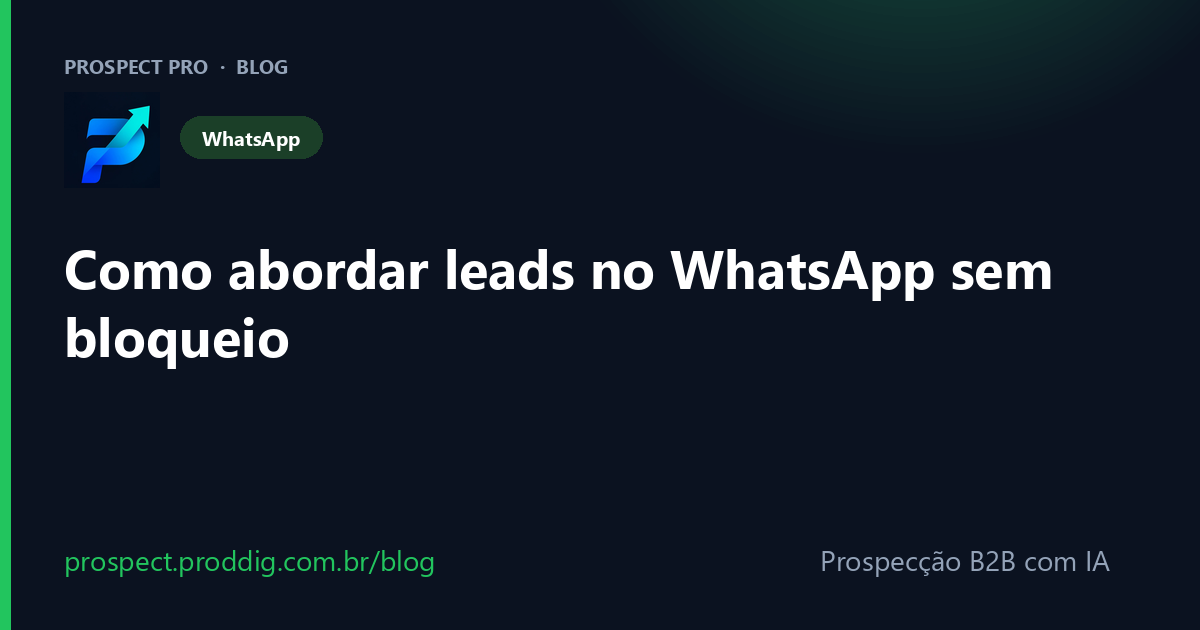Como abordar leads no WhatsApp sem bloqueio (e com LGPD)
