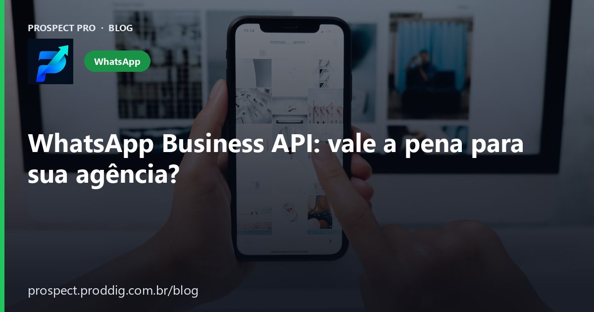 WhatsApp Business API: vale a pena para sua agência?